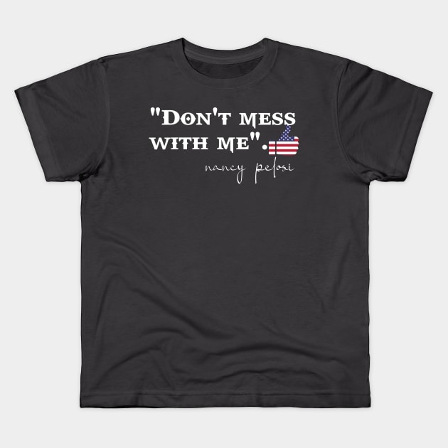 dont mess with nancy Kids T-Shirt by TOPTshirt